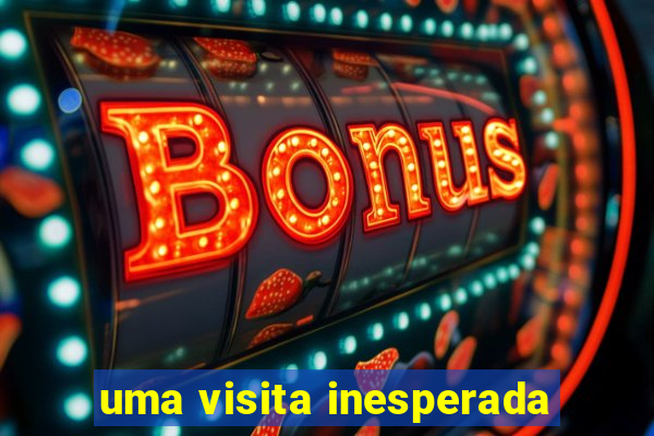 uma visita inesperada